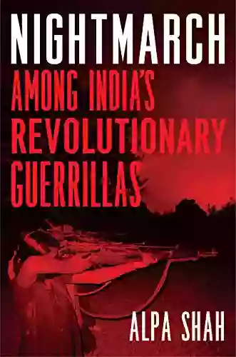 Nightmarch: Among India S Revolutionary Guerrillas