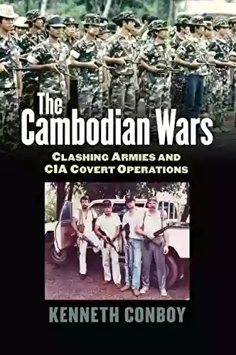 The Cambodian Wars: Clashing Armies And CIA Covert Operations (Modern War Studies (Hardcover))