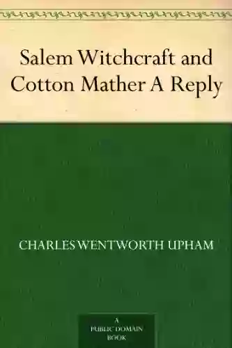 Salem Witchcraft And Cotton Mather A Reply