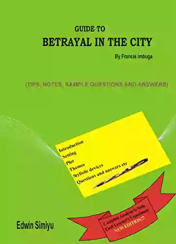 GUIDE TO BETRAYAL IN THE CITY BY FRANCIS IMBUGA: Comprehensive Analysis Of The Play