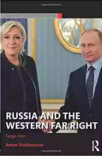 Russia And The Western Far Right: Tango Noir (Routledge Studies In Fascism And The Far Right)