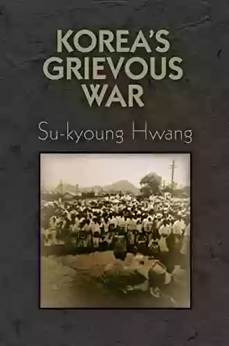 Korea S Grievous War (Pennsylvania Studies In Human Rights)