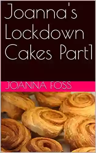 Joanna s Lockdown Cakes Part1 Leonard D DeCarmine