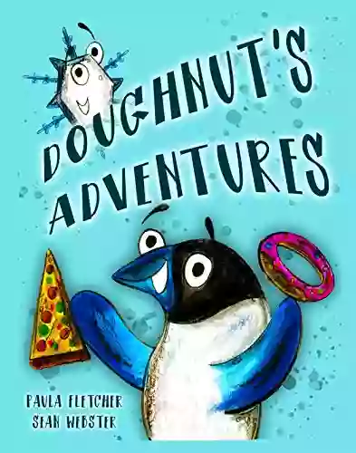 Doughnut S Adventures: A Delightful Picture For Imaginative Young Children About Adventure And Inclusion