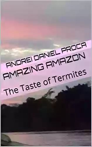 Amazing Amazon: The Taste Of Termites