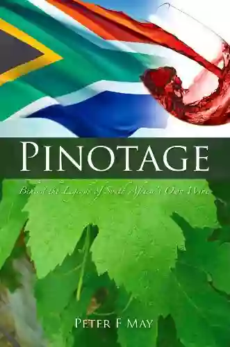 PINOTAGE: Behind The Legends Of South Africa S Own Wine