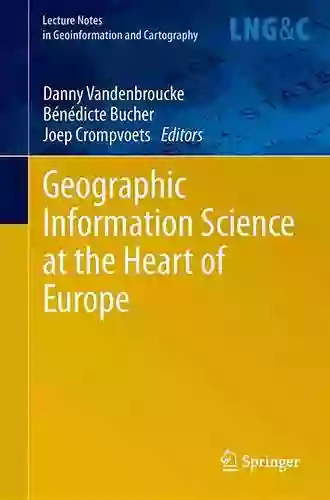 Geographic Information Science at the Heart of Europe (Lecture Notes in Geoinformation and Cartography)