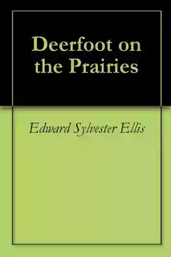 Deerfoot On The Prairies Edward Sylvester Ellis