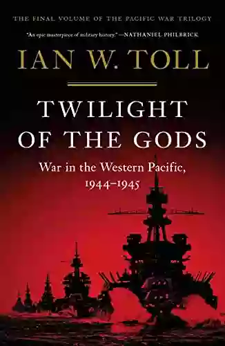 Twilight Of The Gods: War In The Western Pacific 1944 1945 (Vol 3) (The Pacific War Trilogy)