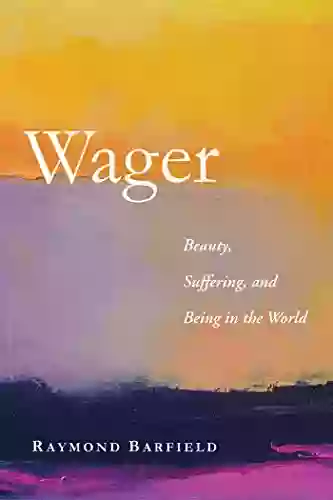 Wager: Beauty Suffering And Being In The World