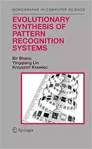 Evolutionary Synthesis Of Pattern Recognition Systems (Monographs In Computer Science)