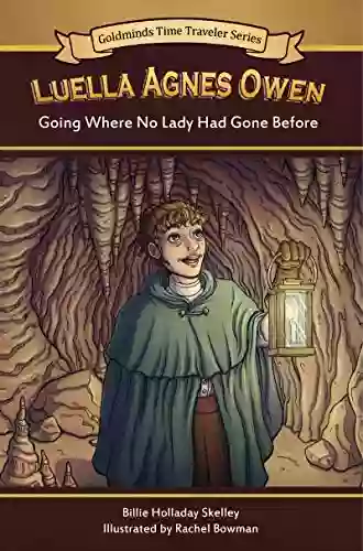 Luella Agnes Owen: Going Where No Lady Had Gone Before (Goldminds Time Traveller 1)