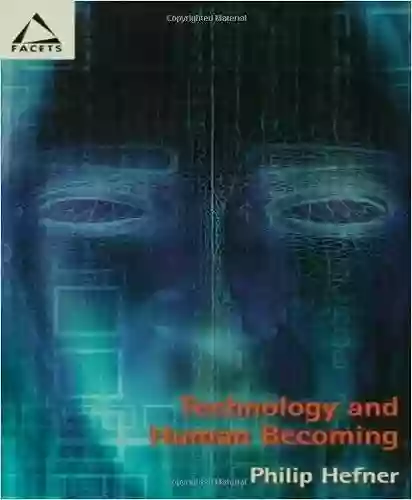 Technology Human Becoming (Facets) Philip J Hefner