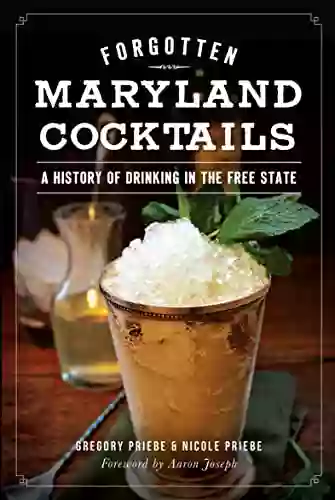 Forgotten Maryland Cocktails: A History Of Drinking In The Free State (American Palate)