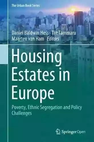 Housing Estates In Europe: Poverty Ethnic Segregation And Policy Challenges (The Urban Series)