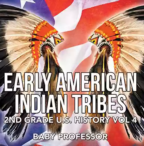 Early American Indian Tribes 2nd Grade U S History Vol 4