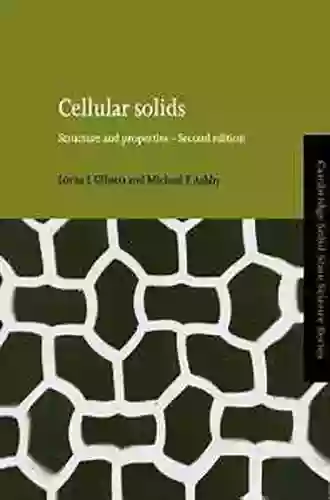 Cellular Solids: Structure And Properties (Cambridge Solid State Science Series)