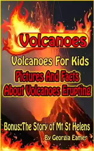 Volcanoes All About Volcanoes For Kids: Great Pictures And Facts About Volcanoes Erupting