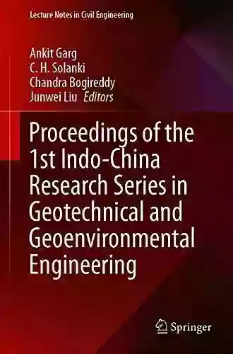 Proceedings Of The 1st Indo China Research In Geotechnical And Geoenvironmental Engineering (Lecture Notes In Civil Engineering 123)