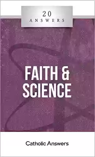 20 Answers Faith Science (20 Answers From Catholic Answers)