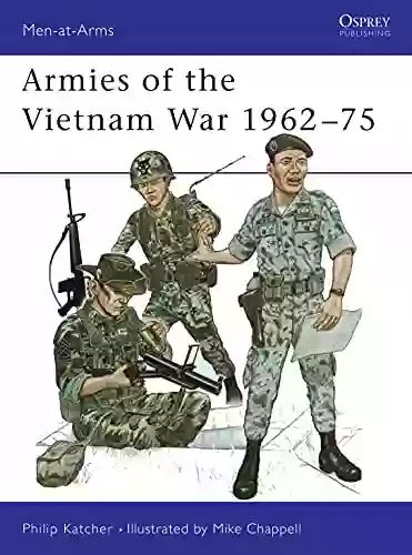 Armies of the Vietnam War 1962 75 (Men at Arms)