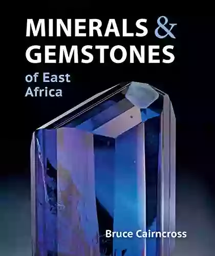 Minerals Gemstones of East Africa: Burundi Kenya Rwanda Tanzania and Uganda