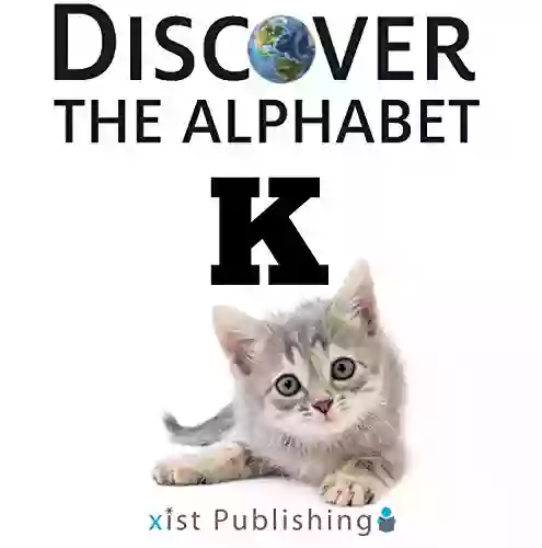 K (Discover The Alphabet 11)