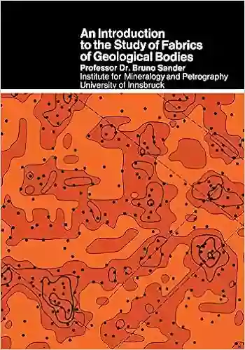 An Introduction To The Study Of Fabrics Of Geological Bodies