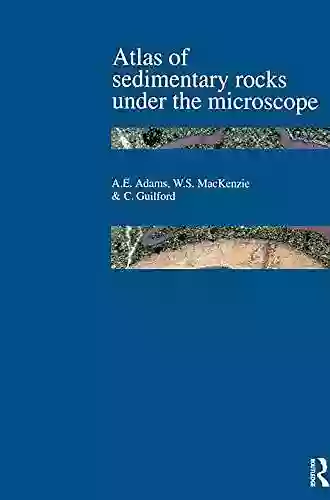 Atlas Of Sedimentary Rocks Under The Microscope