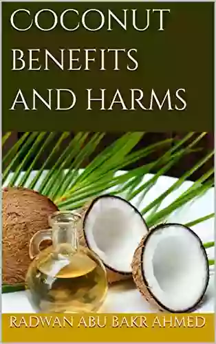 Coconut Benefits And Harms James R Foreman