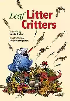 Leaf Litter Critters Leslie Bulion