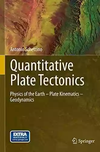 Quantitative Plate Tectonics: Physics Of The Earth Plate Kinematics Geodynamics