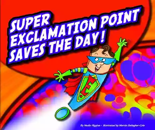 Super Exclamation Point Saves the Day (PunctuationBooks)