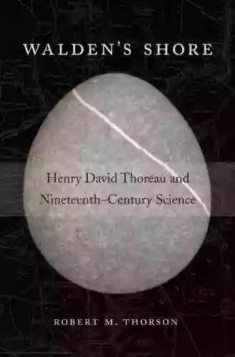 Walden S Shore: Henry David Thoreau And Nineteenth Century Science