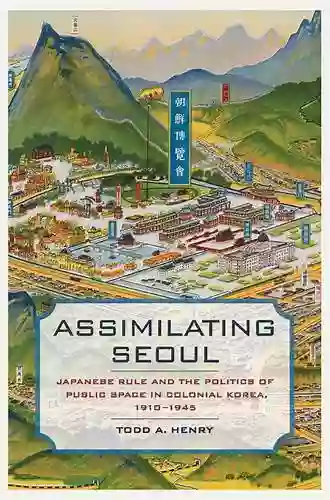 Assimilating Seoul: Japanese Rule And The Politics Of Public Space In Colonial Korea 1910 1945 (Asia Pacific Modern 12)