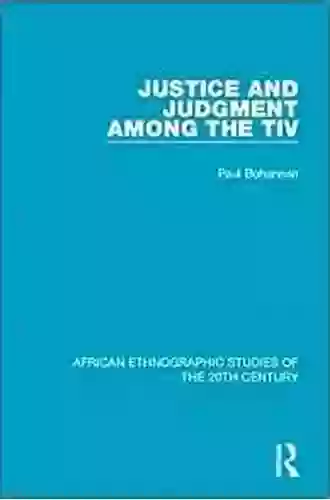 Justice And Judgment Among The Tiv (African Ethnographic Studies Of The 20th Century)