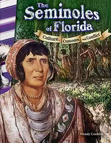 The Seminoles of Florida: Culture Customs and Conflict (Social Studies Readers)