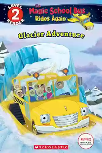 Glacier Adventure (The Magic School Bus Rides Again: Scholastic Reader Level 2)