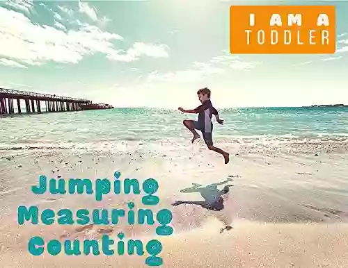 I Am A Toddler Jumping Measuring Counting : 3 Creative Stories (Math Is Magnificent 11)