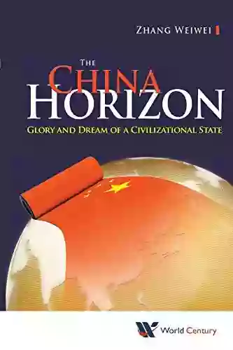 China Horizon The: Glory And Dream Of A Civilizational State