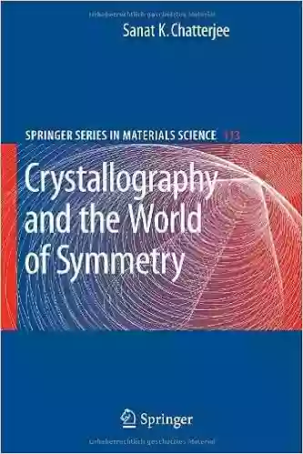 Crystallography And The World Of Symmetry (Springer In Materials Science 113)