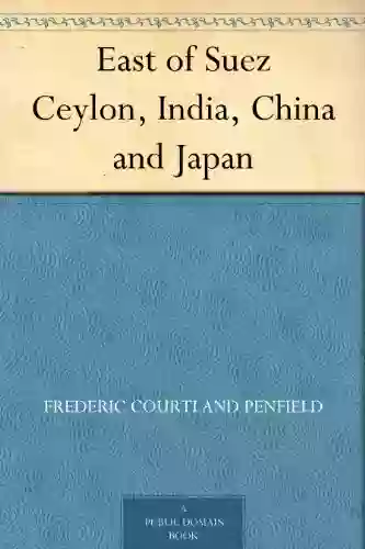 East Of Suez Ceylon India China And Japan