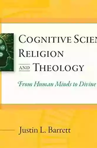 Cognitive Science Religion And Theology: From Human Minds To Divine Minds (Templeton Science And Religion Series)