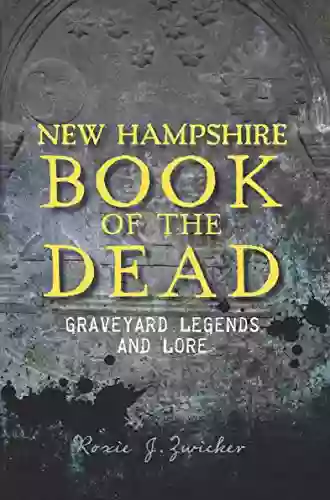 New Hampshire Of The Dead: Graveyard Legends And Lore