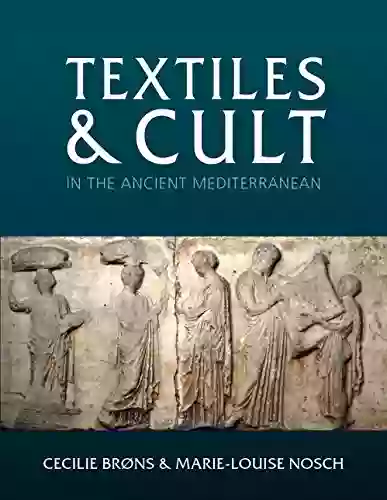 Textiles and Cult in the Ancient Mediterranean (Ancient Textiles 31)