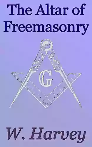 The Altar Of Freemasonry: Foundations Of Freemasonry