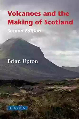 Volcanoes And The Making Of Scotland: Second Edition