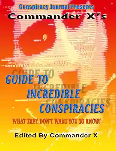 Commander X S Guide To Incredible Conspiracies