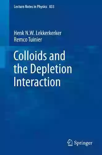 Colloids And The Depletion Interaction (Lecture Notes In Physics 833)