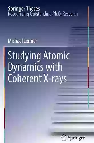 Studying Atomic Dynamics With Coherent X Rays (Springer Theses)